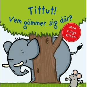 Tittut! Vem gmmer sig dr?