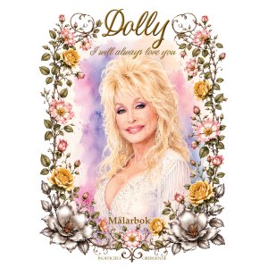 Dolly: Jeg vil alltid elske deg - fargeleggingsbok med Dolly Parton Dolly: Jeg vil alltid elske deg - fargeleggingsbok med Dolly Parton