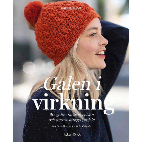 Galen i virkning : 20 sjalar, m�ssor, v�skor och andra snygga projekt