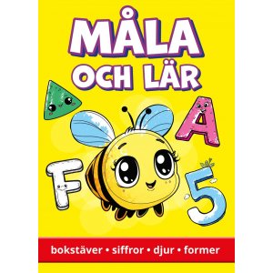 Måla och lär : bokstäver, siffror, djur, former Måla och lär : bokstäver, siffror, djur, former